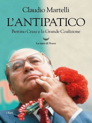 cover image of L'antipatico. Bettino Craxi e la grande coalizione